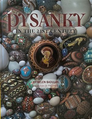 Pysanka in the 21Century Book by Helen Badulak